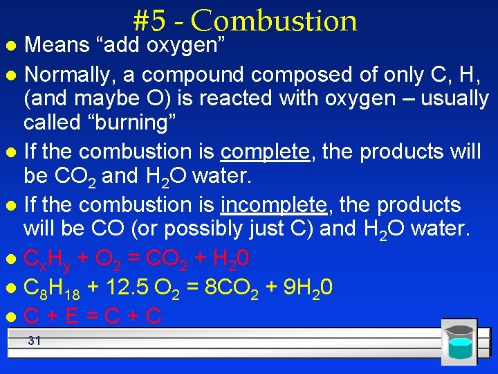 #5 - Combustion Means “add oxygen” l Normally, a compound composed of only C,