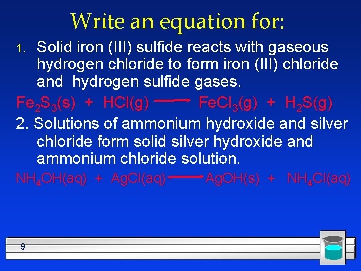 Write an equation for: Solid iron (III) sulfide reacts with gaseous hydrogen chloride to