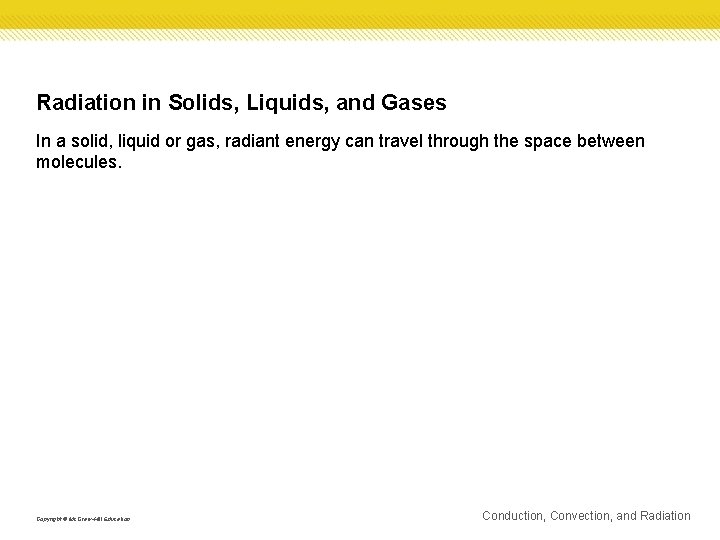Radiation in Solids, Liquids, and Gases In a solid, liquid or gas, radiant energy