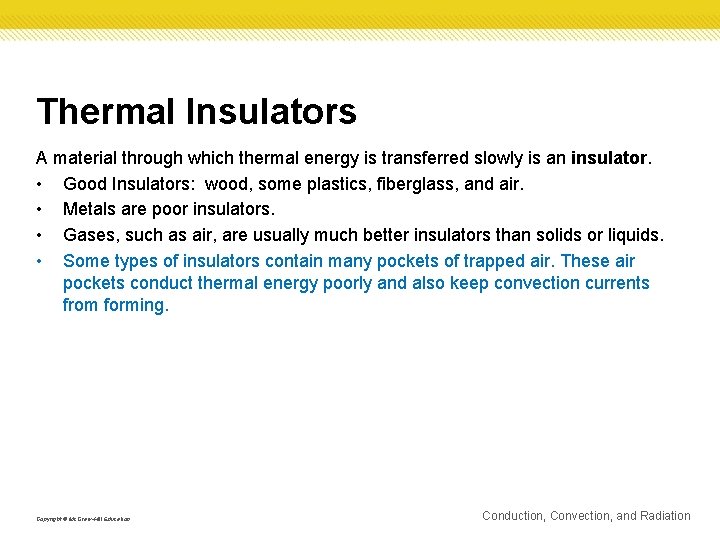 Thermal Insulators A material through which thermal energy is transferred slowly is an insulator.