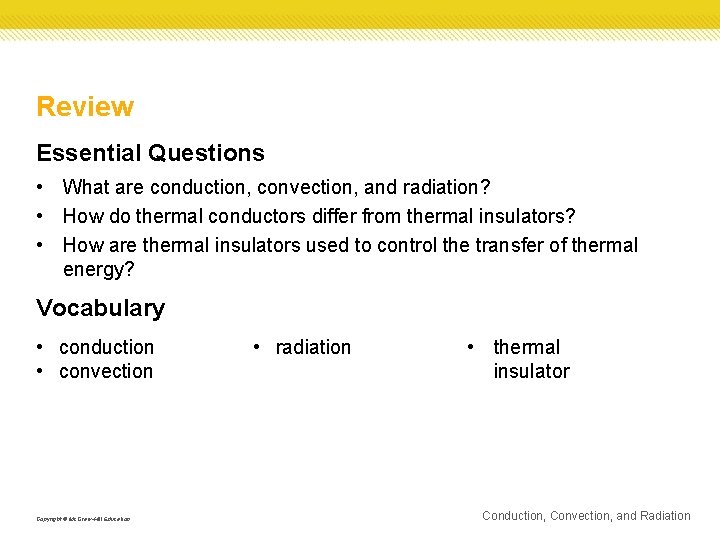 Review Essential Questions • What are conduction, convection, and radiation? • How do thermal