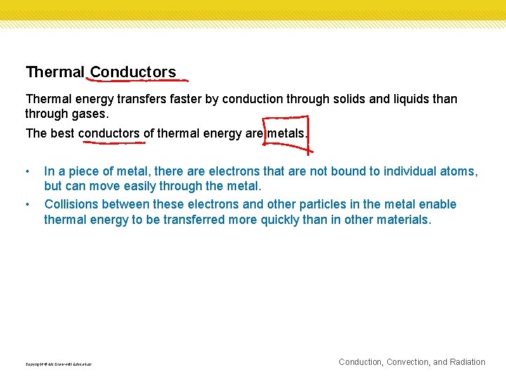 Thermal Conductors Thermal energy transfers faster by conduction through solids and liquids than through