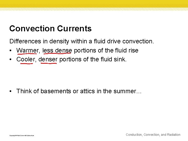 Convection Currents Differences in density within a fluid drive convection. • Warmer, less dense