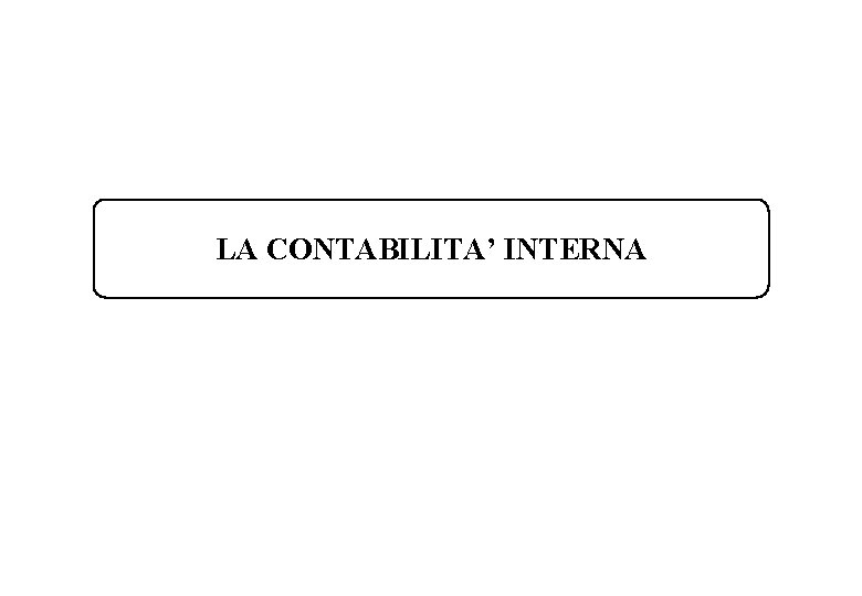 LA CONTABILITA’ INTERNA 