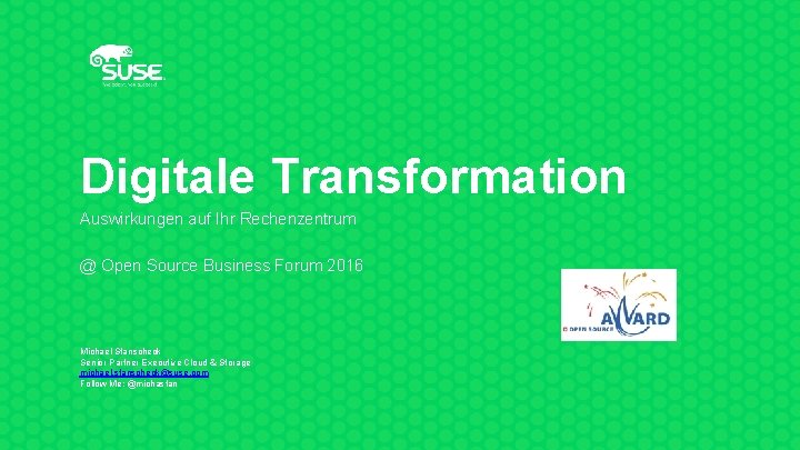 Digitale Transformation Auswirkungen auf Ihr Rechenzentrum @ Open Source Business Forum 2016 Michael Stanscheck