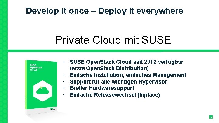 Develop it once – Deploy it everywhere Private Cloud mit SUSE • SUSE Open.