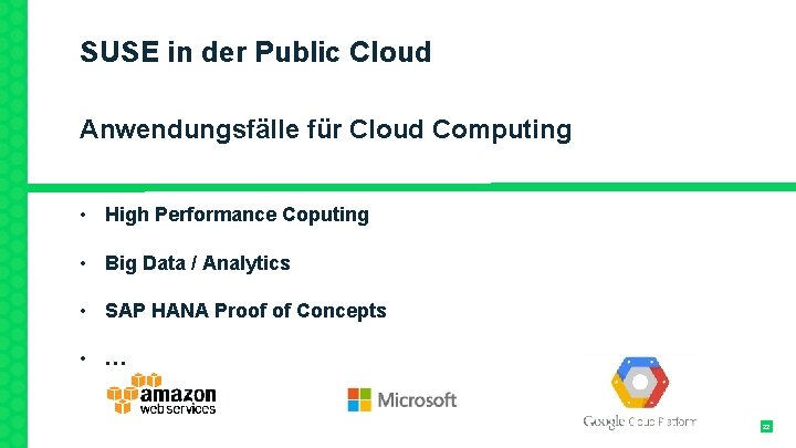 SUSE in der Public Cloud Anwendungsfälle für Cloud Computing • High Performance Coputing •