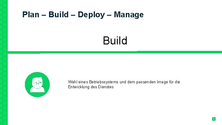 Plan – Build – Deploy – Manage Build Wahl eines Betriebssystems und dem passenden