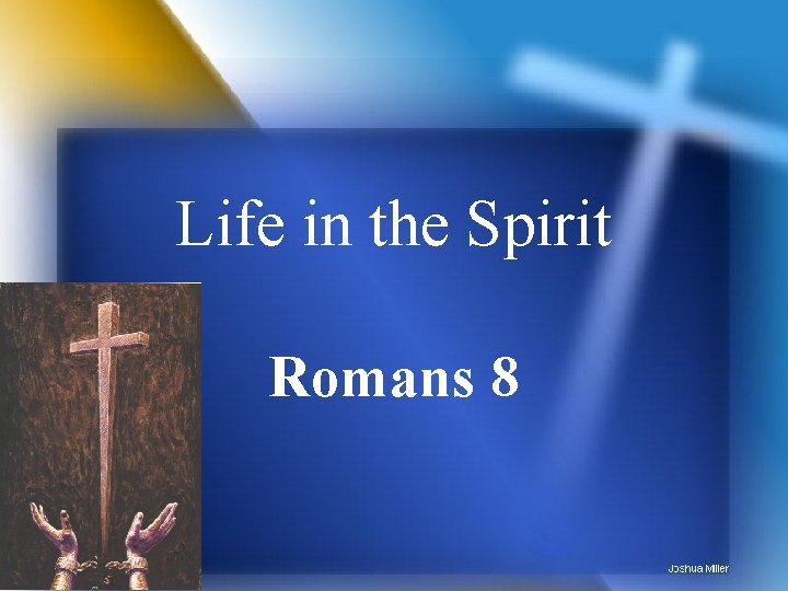 Life in the Spirit Romans 8 