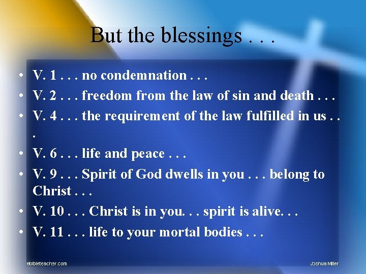 But the blessings. . . • V. 1. . . no condemnation. . .