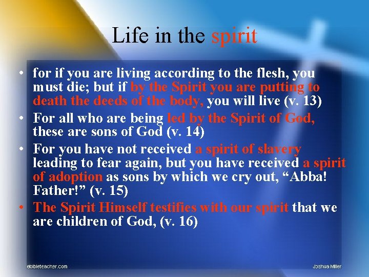 Life in the spirit • for if you are living according to the flesh,
