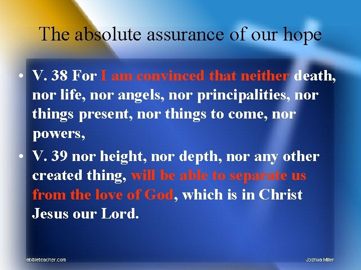 The absolute assurance of our hope • V. 38 For I am convinced that