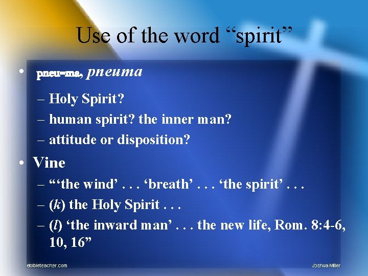 Use of the word “spirit” • pneu=ma, pneuma – Holy Spirit? – human spirit?