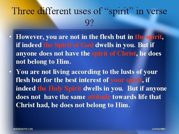 Three different uses of “spirit” in verse 9? • However, you are not in