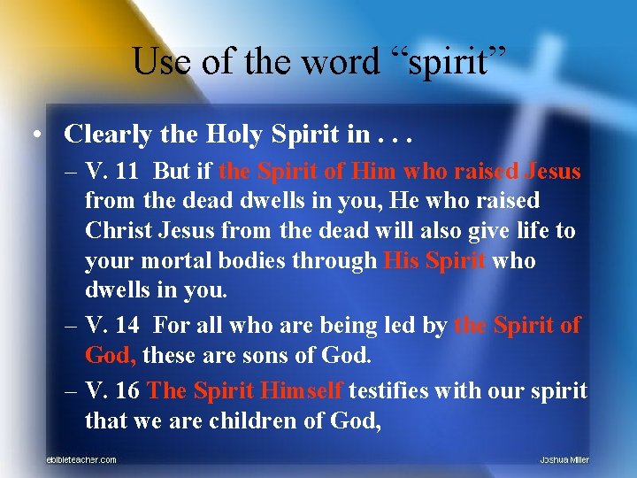 Use of the word “spirit” • Clearly the Holy Spirit in. . . –