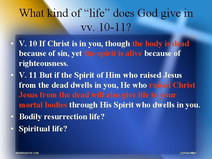 What kind of “life” does God give in vv. 10 -11? • V. 10