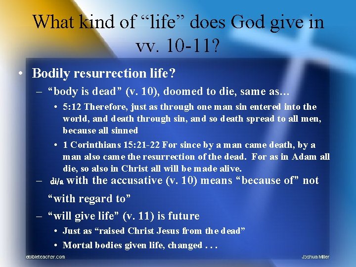 What kind of “life” does God give in vv. 10 -11? • Bodily resurrection