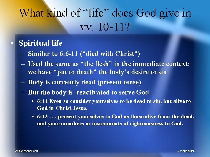 What kind of “life” does God give in vv. 10 -11? • Spiritual life