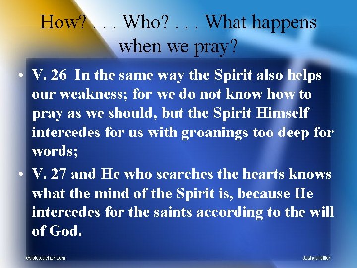 How? . . . Who? . . . What happens when we pray? •