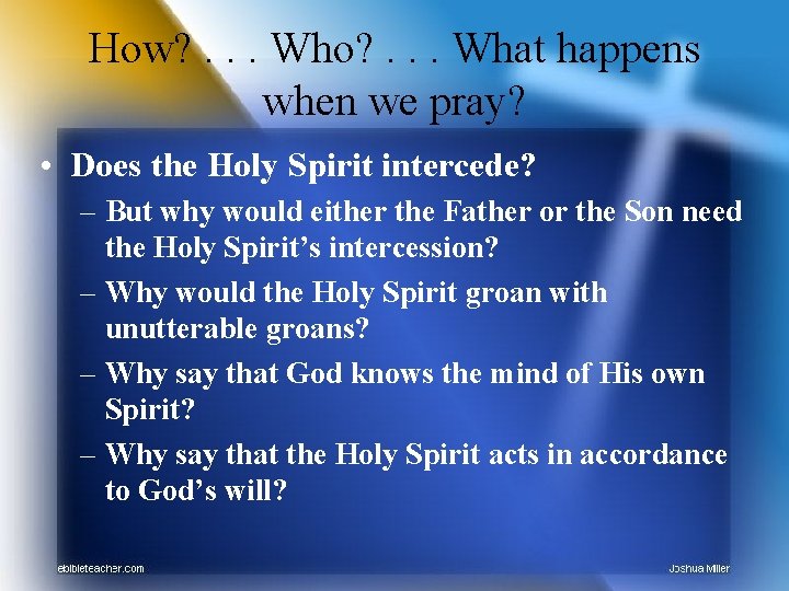 How? . . . Who? . . . What happens when we pray? •