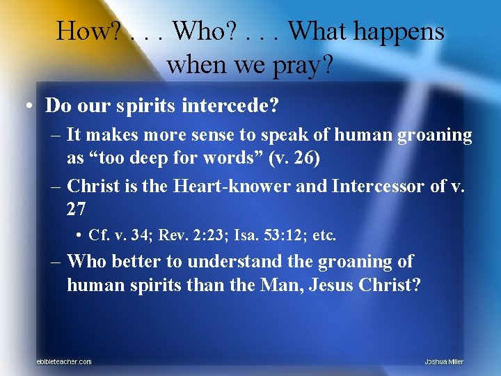 How? . . . Who? . . . What happens when we pray? •