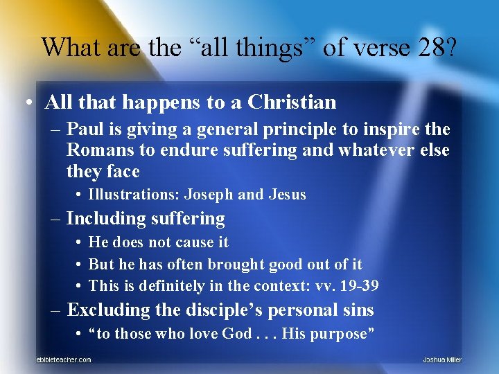 What are the “all things” of verse 28? • All that happens to a