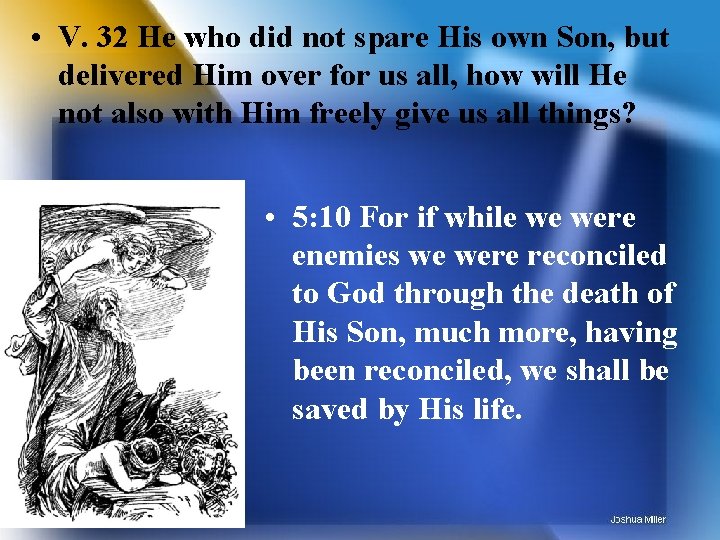  • V. 32 He who did not spare His own Son, but delivered