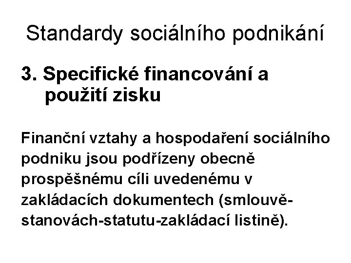 Standardy sociálního podnikání 3. Specifické financování a použití zisku Finanční vztahy a hospodaření sociálního