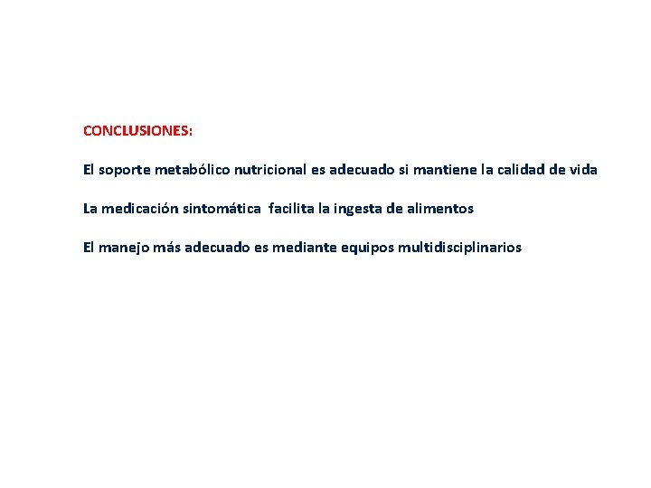 CONCLUSIONES: El soporte metabólico nutricional es adecuado si mantiene la calidad de vida La