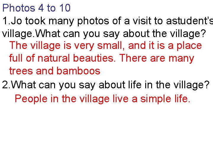 Photos 4 to 10 1. Jo took many photos of a visit to astudent’s