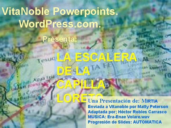 Vita. Noble Powerpoints. Word. Press. com. Presenta: Presenta LA ESCALERA DE LA CAPILLA LORETO