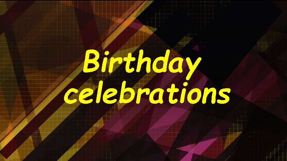 Birthday celebrations 