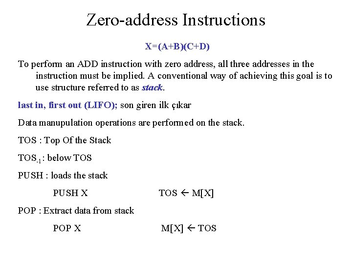 Zero-address Instructions X=(A+B)(C+D) To perform an ADD instruction with zero address, all three addresses