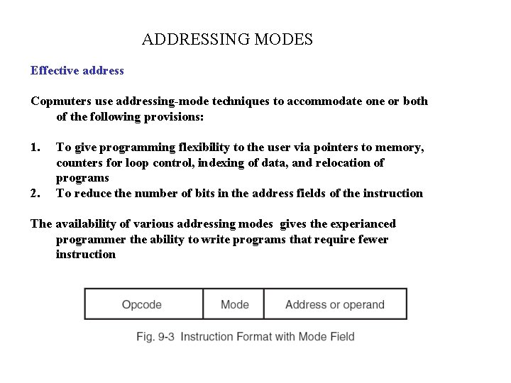 ADDRESSING MODES Effective address Copmuters use addressing-mode techniques to accommodate one or both of
