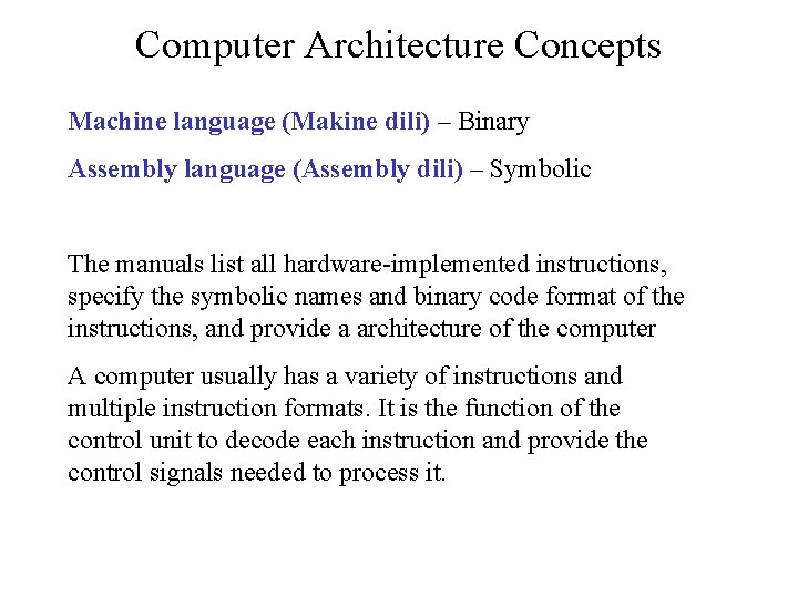 Computer Architecture Concepts Machine language (Makine dili) – Binary Assembly language (Assembly dili) –