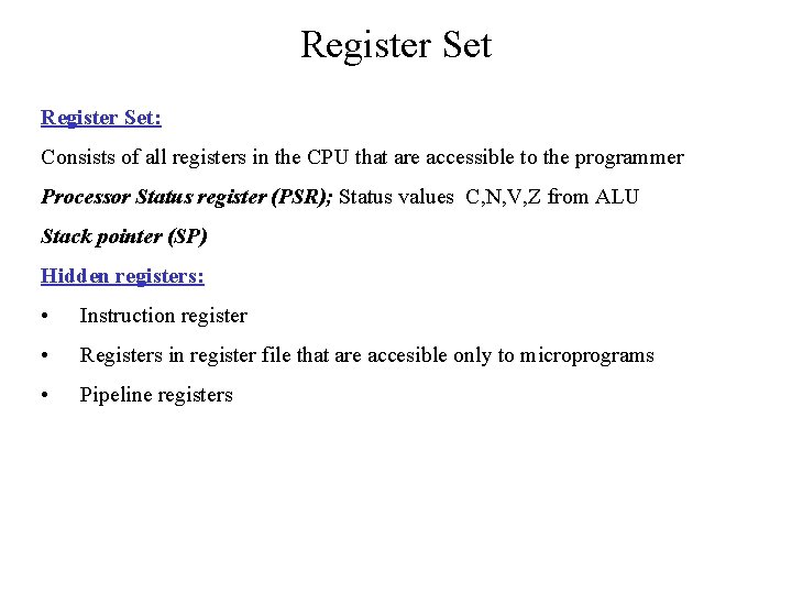 Register Set: Consists of all registers in the CPU that are accessible to the