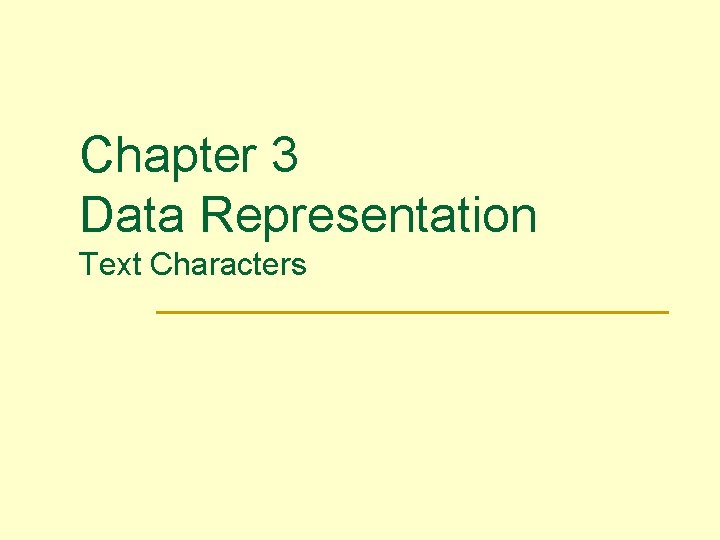 Chapter 3 Data Representation Text Characters 