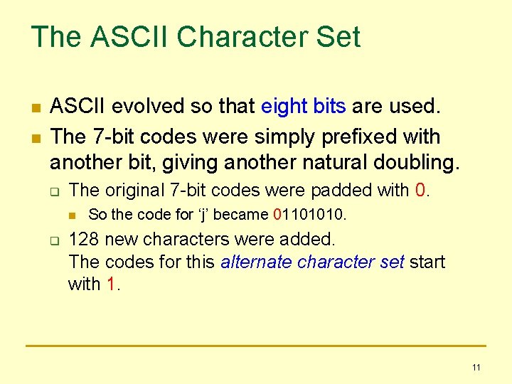 The ASCII Character Set n n ASCII evolved so that eight bits are used.