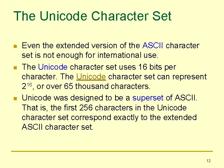 The Unicode Character Set n n n Even the extended version of the ASCII