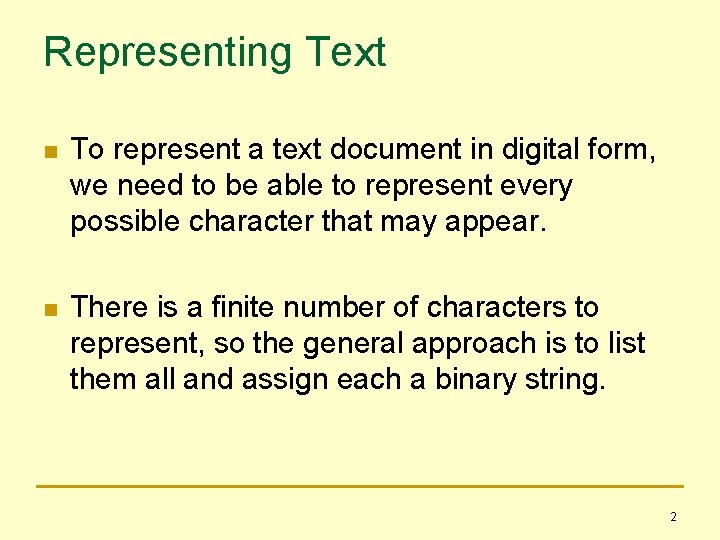 Representing Text n To represent a text document in digital form, we need to