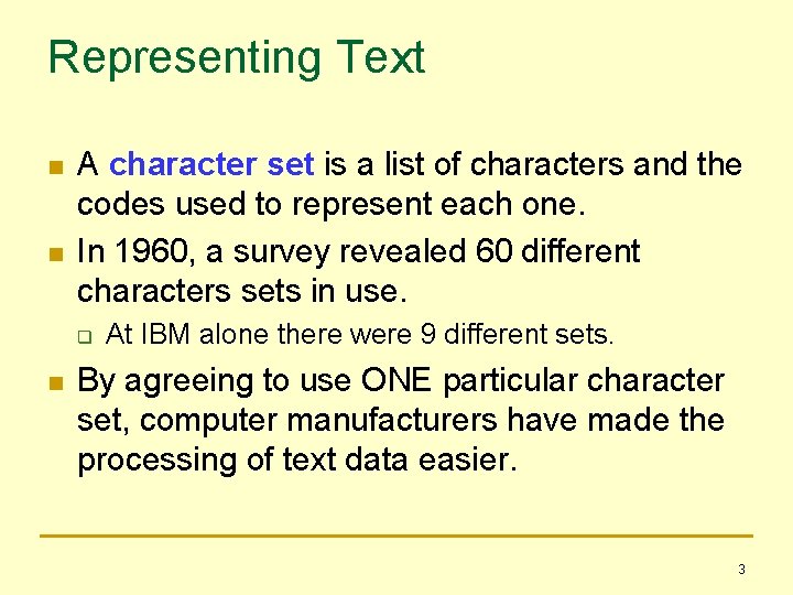 Representing Text n n A character set is a list of characters and the