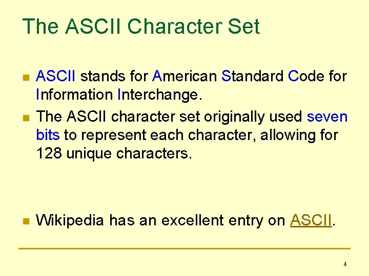 The ASCII Character Set n ASCII stands for American Standard Code for Information Interchange.