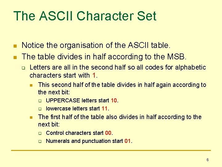 The ASCII Character Set n n Notice the organisation of the ASCII table. The