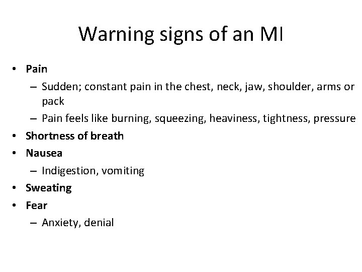 Warning signs of an MI • Pain – Sudden; constant pain in the chest,