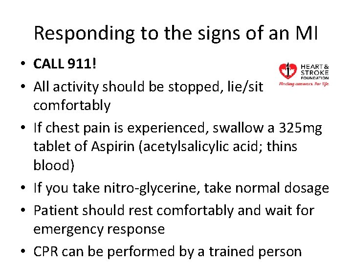 Responding to the signs of an MI • CALL 911! • All activity should