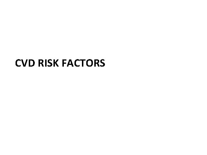 CVD RISK FACTORS 