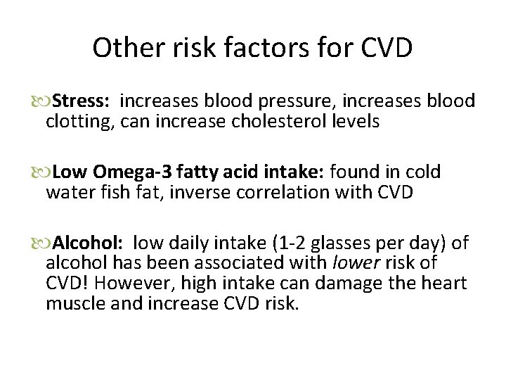 Other risk factors for CVD Stress: increases blood pressure, increases blood clotting, can increase