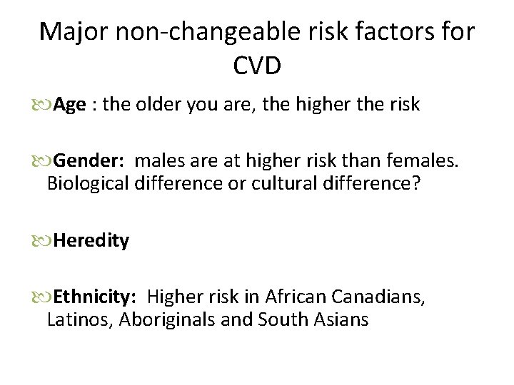 Major non-changeable risk factors for CVD Age : the older you are, the higher