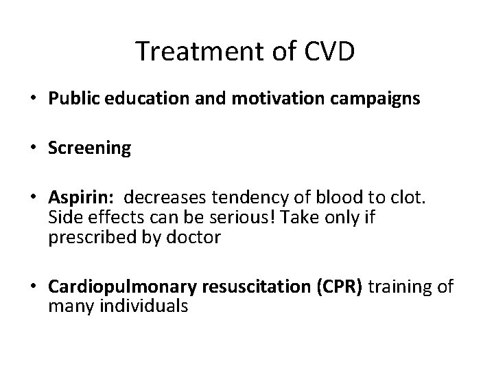 Treatment of CVD • Public education and motivation campaigns • Screening • Aspirin: decreases
