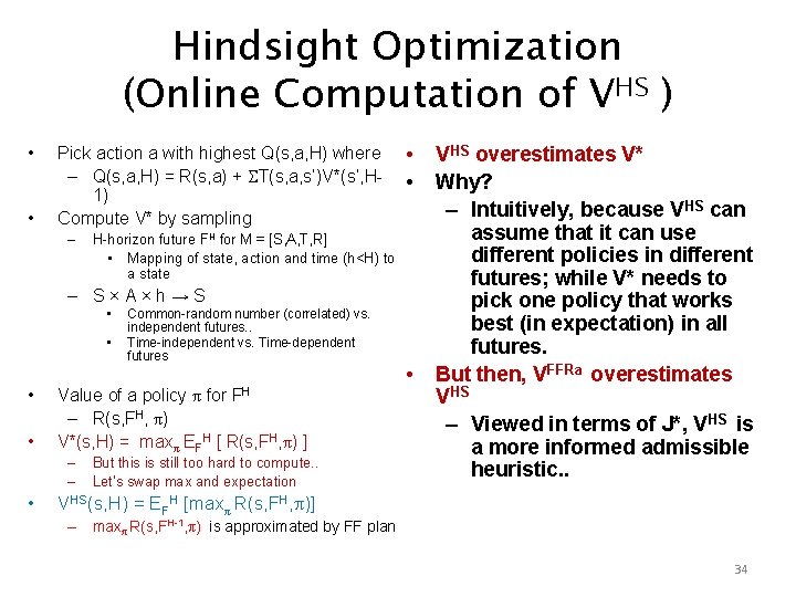 Hindsight Optimization (Online Computation of VHS ) • • Pick action a with highest